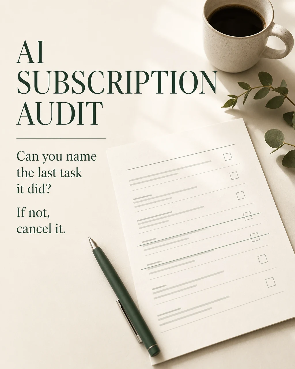 Quinta & Co. title card: 'AI Subscription Audit. Can you name the last task it did? If not, cancel it.' A checklist, a green pen and a cup of coffee.